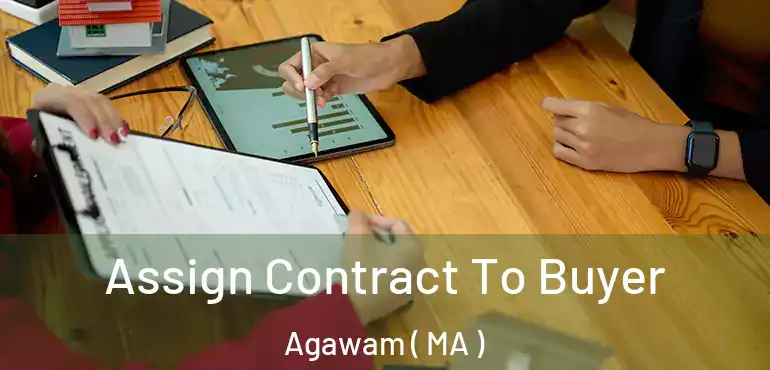  Assign Contract To Buyer Agawam ( MA )