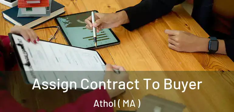  Assign Contract To Buyer Athol ( MA )