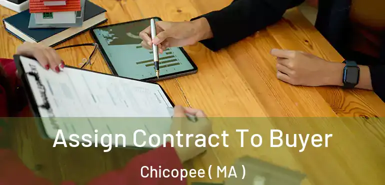  Assign Contract To Buyer Chicopee ( MA )