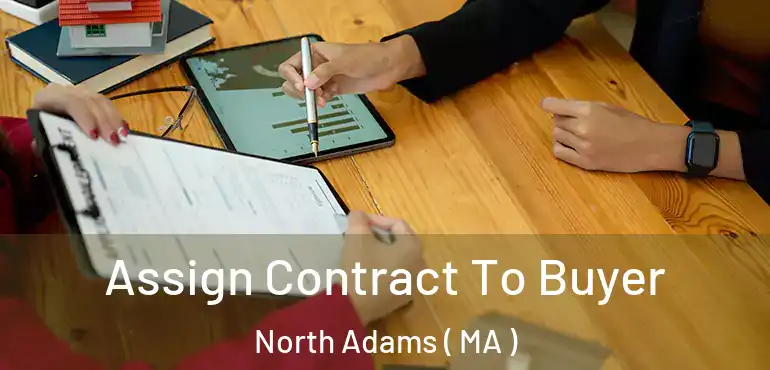  Assign Contract To Buyer North Adams ( MA )