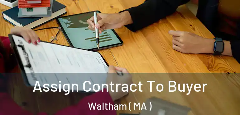  Assign Contract To Buyer Waltham ( MA )