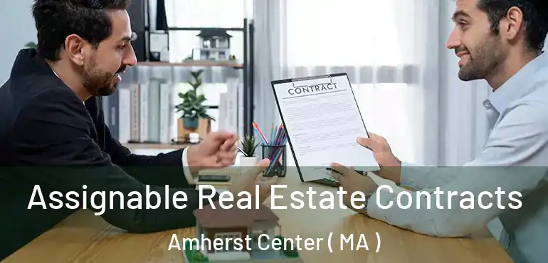  Assignable Real Estate Contracts Amherst Center ( MA )