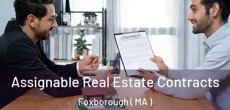  Assignable Real Estate Contracts Foxborough ( MA )