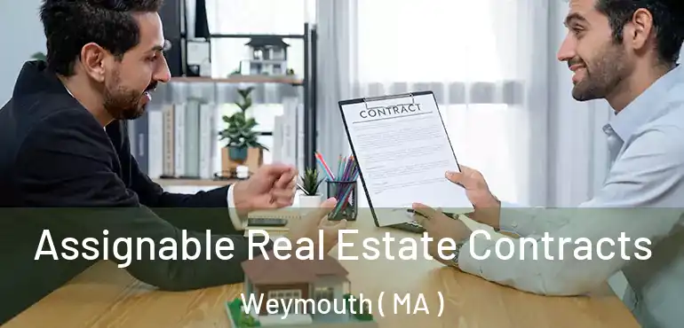  Assignable Real Estate Contracts Weymouth ( MA )
