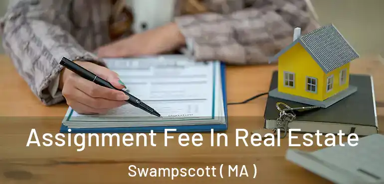  Assignment Fee In Real Estate Swampscott ( MA )