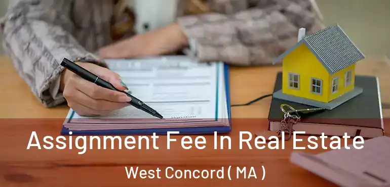  Assignment Fee In Real Estate West Concord ( MA )