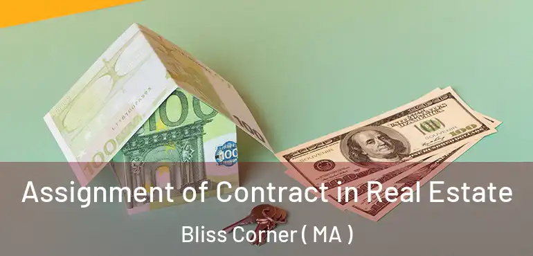  Assignment of Contract in Real Estate Bliss Corner ( MA )