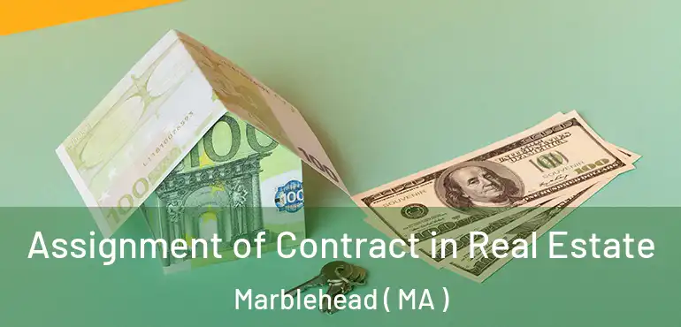  Assignment of Contract in Real Estate Marblehead ( MA )