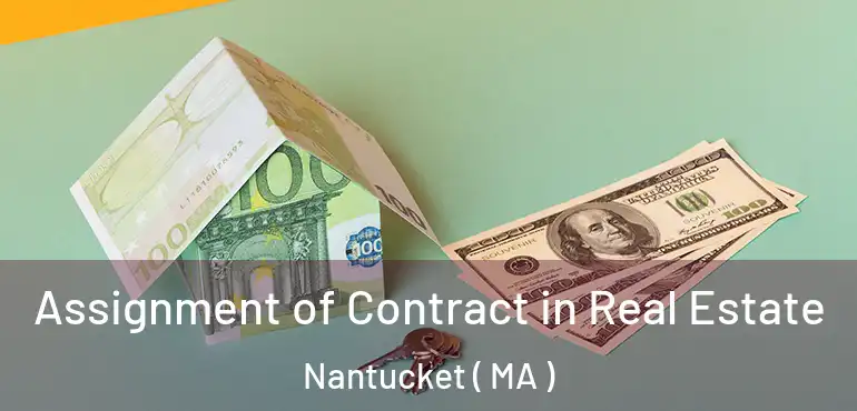  Assignment of Contract in Real Estate Nantucket ( MA )