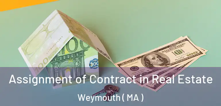  Assignment of Contract in Real Estate Weymouth ( MA )