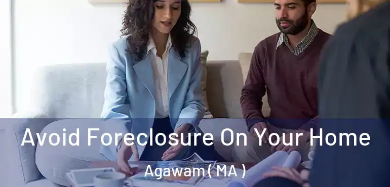  Avoid Foreclosure On Your Home Agawam ( MA )
