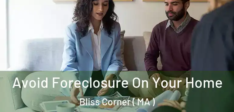  Avoid Foreclosure On Your Home Bliss Corner ( MA )