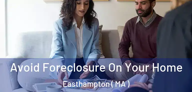  Avoid Foreclosure On Your Home Easthampton ( MA )