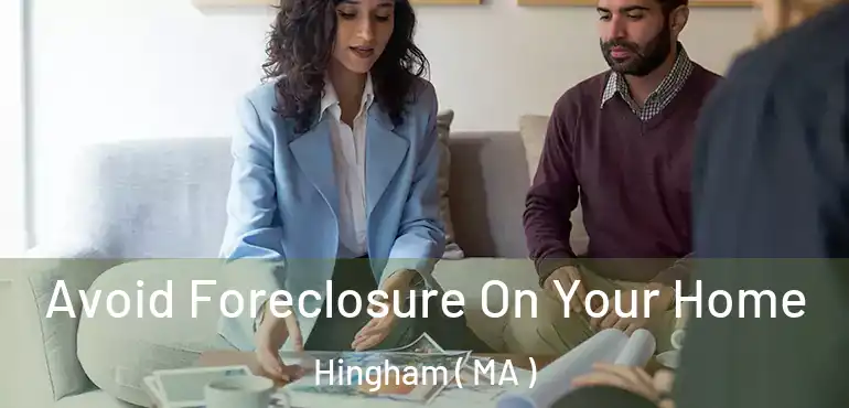  Avoid Foreclosure On Your Home Hingham ( MA )