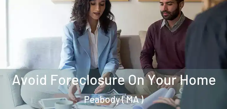  Avoid Foreclosure On Your Home Peabody ( MA )