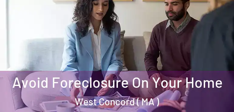  Avoid Foreclosure On Your Home West Concord ( MA )