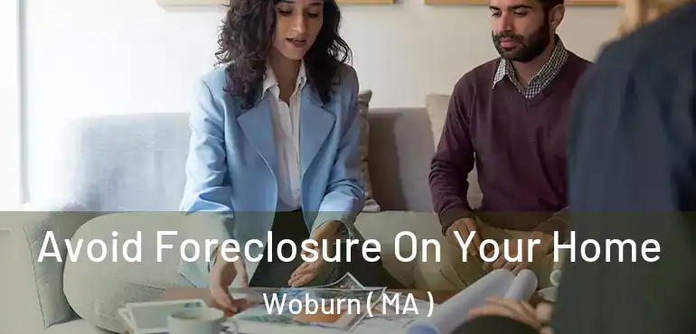  Avoid Foreclosure On Your Home Woburn ( MA )