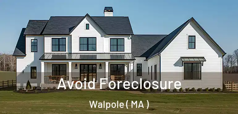  Avoid Foreclosure Walpole ( MA )