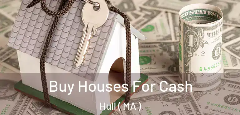  Buy Houses For Cash Hull ( MA )