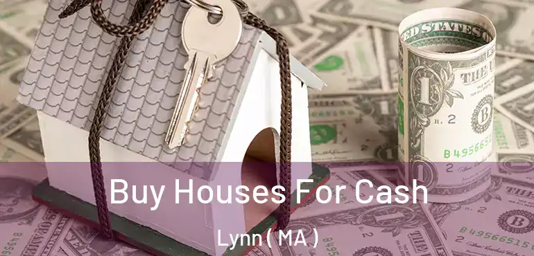  Buy Houses For Cash Lynn ( MA )