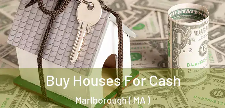  Buy Houses For Cash Marlborough ( MA )