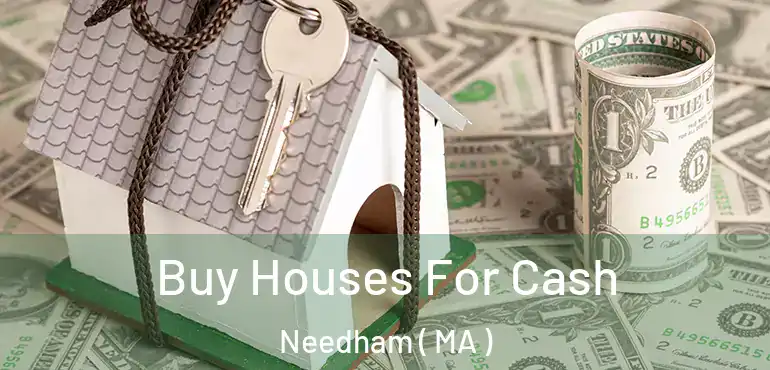 Buy Houses For Cash Needham ( MA )