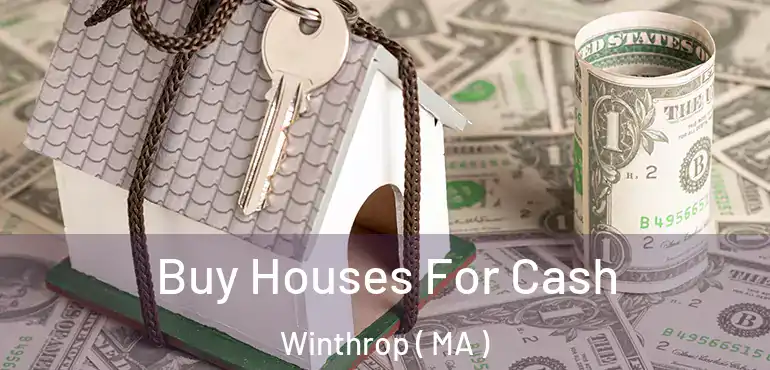  Buy Houses For Cash Winthrop ( MA )