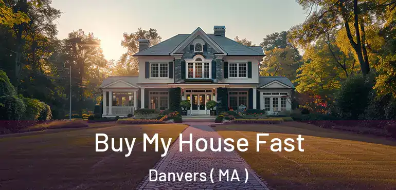  Buy My House Fast Danvers ( MA )