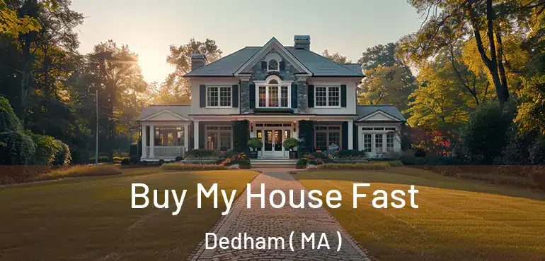  Buy My House Fast Dedham ( MA )