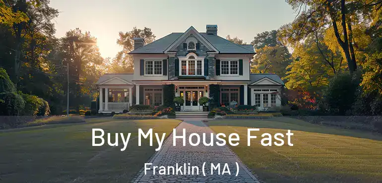  Buy My House Fast Franklin ( MA )