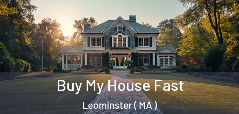  Buy My House Fast Leominster ( MA )
