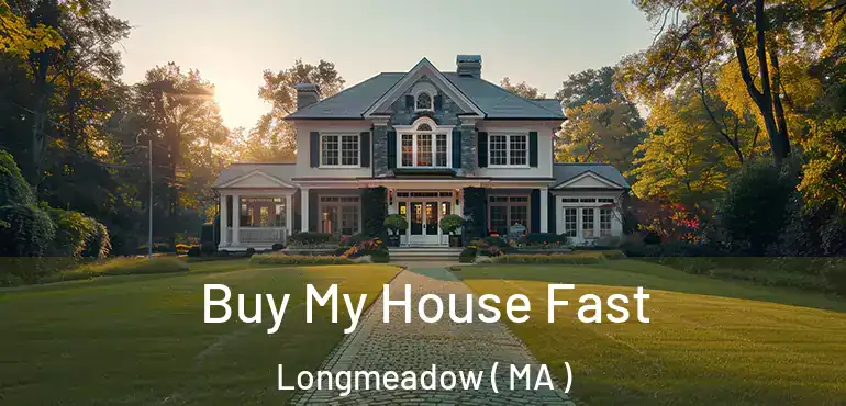  Buy My House Fast Longmeadow ( MA )