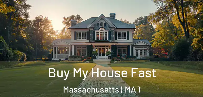  Buy My House Fast Massachusetts ( MA )