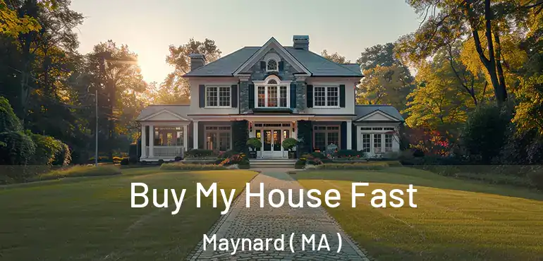  Buy My House Fast Maynard ( MA )