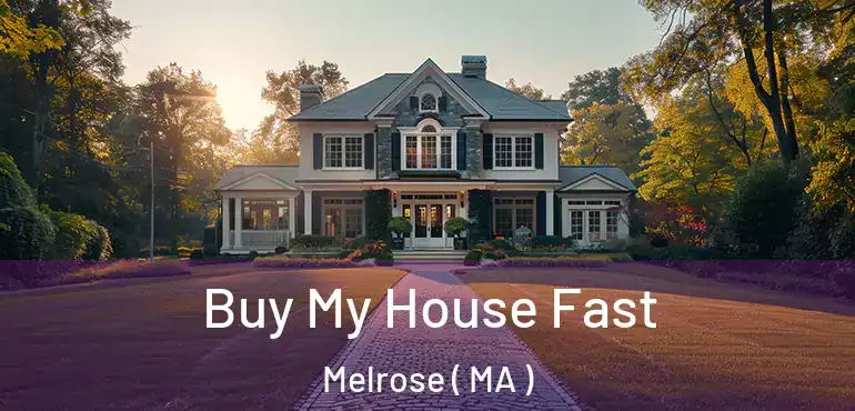  Buy My House Fast Melrose ( MA )