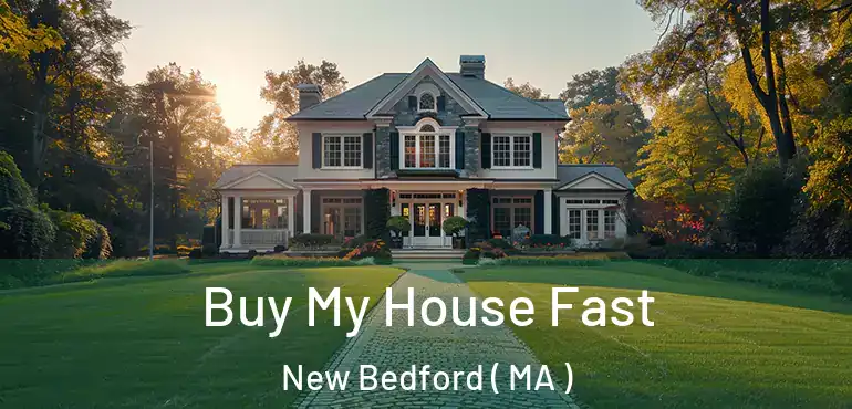  Buy My House Fast New Bedford ( MA )