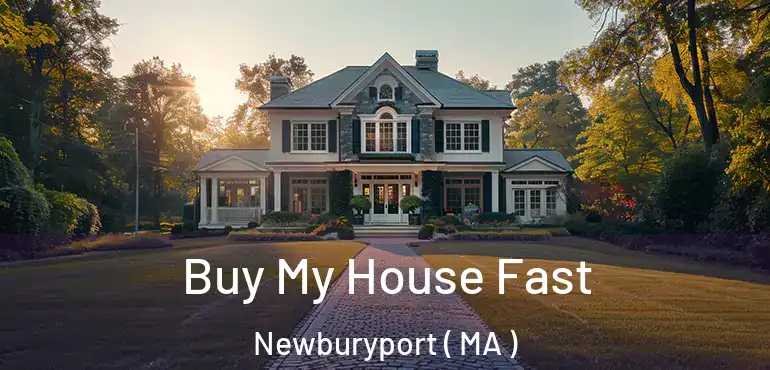  Buy My House Fast Newburyport ( MA )