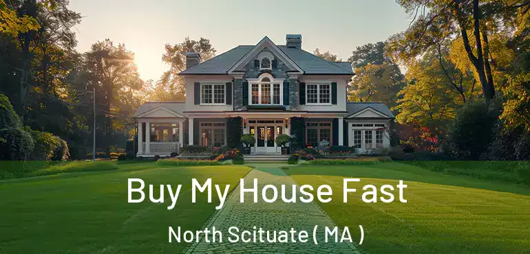  Buy My House Fast North Scituate ( MA )
