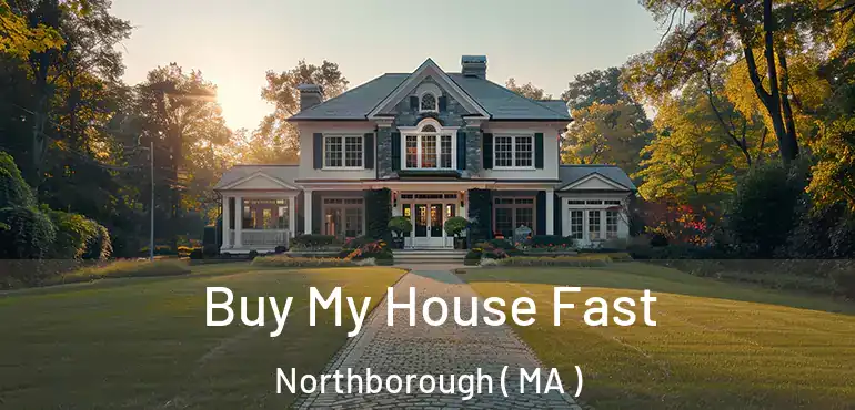  Buy My House Fast Northborough ( MA )