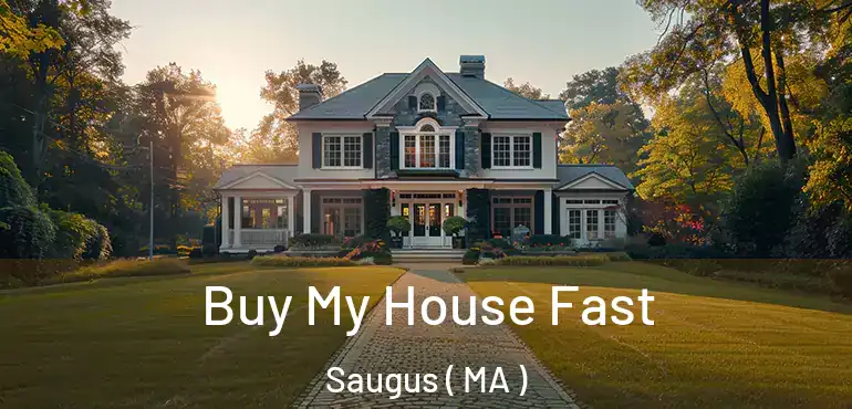  Buy My House Fast Saugus ( MA )