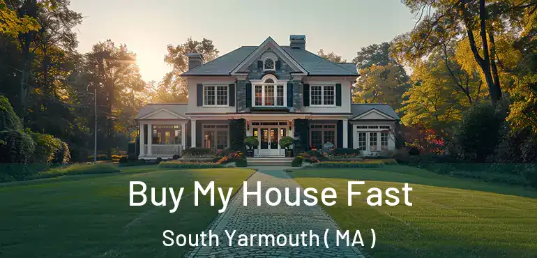  Buy My House Fast South Yarmouth ( MA )