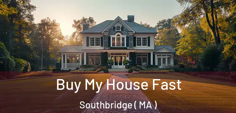  Buy My House Fast Southbridge ( MA )