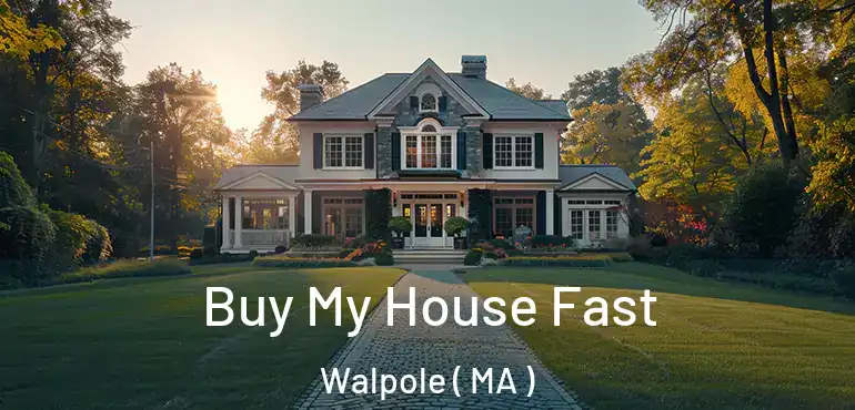  Buy My House Fast Walpole ( MA )