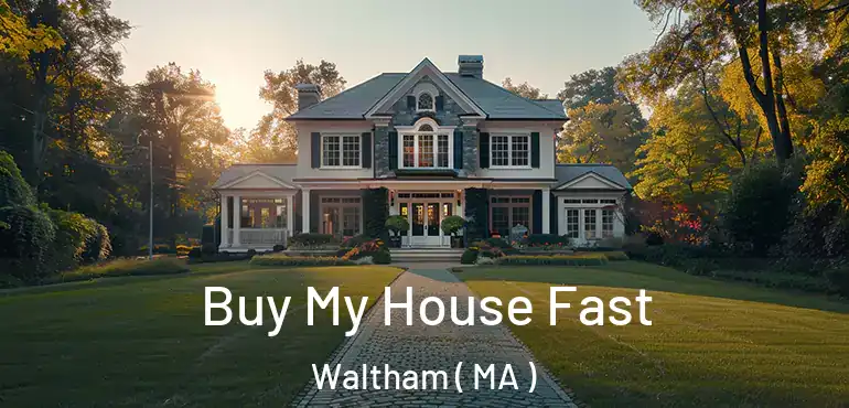  Buy My House Fast Waltham ( MA )