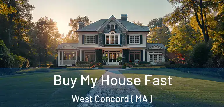  Buy My House Fast West Concord ( MA )