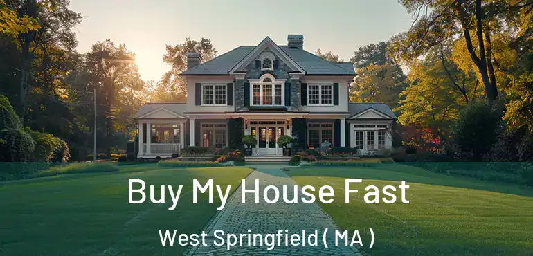  Buy My House Fast West Springfield ( MA )