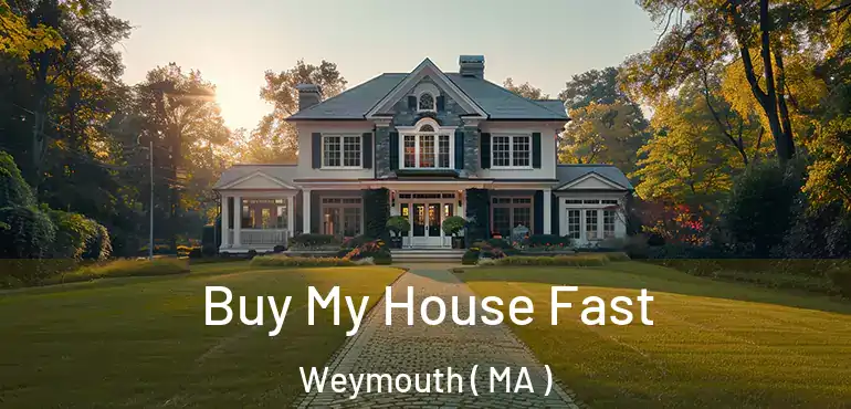  Buy My House Fast Weymouth ( MA )