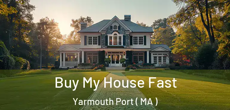  Buy My House Fast Yarmouth Port ( MA )