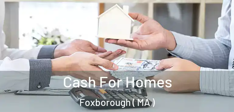  Cash For Homes Foxborough ( MA )