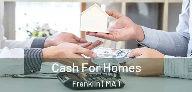  Cash For Homes Franklin ( MA )